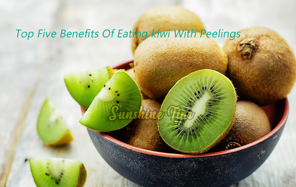 Top Five Benefits Of Eating kiwi With Peelings